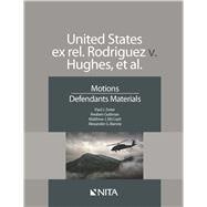 United States ex rel. Rodriguez v. Hughes, et. Al. Motions, Defendants Materials