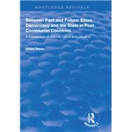 Between Past and Future: Elites, Democracy and the State in Post-Communist Countries