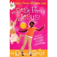 My Best Friend Jesus! Meditating on God's Truth About True Friendship