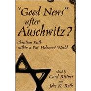 Good News after Auschwitz? : Christian Faith in a Post-Holocaust World