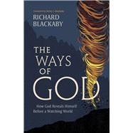 The Ways of God, Updated Edition How God Reveals Himself Before a Watching World