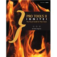 Pro Tools 11 Ignite!: The Visual Guide for New Users