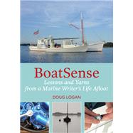 BoatSense Lessons and Yarns from a Marine Writer's Life Afloat