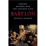 Babylon Legend, History and the Ancient City