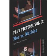 Fast Fiction, Vol. 2: Man Vs. Machine