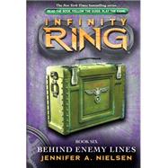 Behind Enemy Lines (Infinity Ring, Book 6)