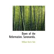 Dawn of the Reformation: Savonarola