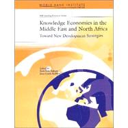 Knowledge Economies in the Middle East and North Africa : Toward New Development Strategies