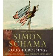 Rough Crossings: Britain, the Slaves, And the American Revolution