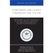 Corporate Law Client Strategies for the Uk: Leading Lawyers on Helping Clients Identify Key Objectives, Advising on Transactions and Disputes, and Establishing Best Practices for Getting Deals D