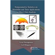 Nonparametric Statistics on Manifolds and Their Applications to Object Data Analysis