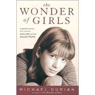 The Wonder of Girls; Understanding the Hidden Nature of Our Daughters
