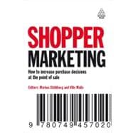 Shopper Marketing : How to Increase Purchase Decisions at the Point of Sale