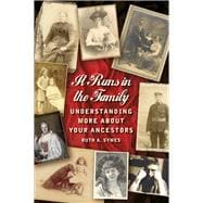 It Runs in the Family Understanding More About Your Ancestors