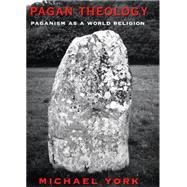 Pagan Theology : Paganism as a World Religion