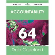 Accountability 64 Success Secrets: 64 Most Asked Questions on Accountability