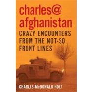 Charles@Afghanistan : Crazy Encounters from the Not-So-Front Lines