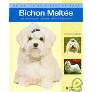 Bichon Maltes / Maltese: Una introduccion completa para el propietario / Owner's complete introduction Guide