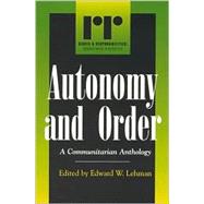 Autonomy and Order A Communitarian Anthology