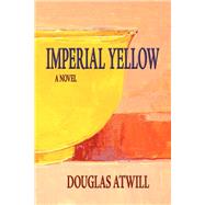 Imperial Yellow: A Novel