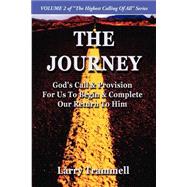 Volume : The JOURNEY--God's Call and Provision for Us to Begin and Complete Our Return to Him