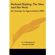 Rudyard Kipling, the Man and His Work : An Attempt at Appreciation (1902)