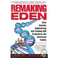 Remaking Eden: How Genetic Engineering and Cloning Will Transform the American Family