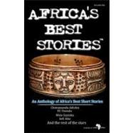 Africa's Best Stories : An Anthology of Africa's Best Short Stories