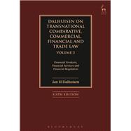 Dalhuisen on Transnational Comparative, Commercial, Financial and Trade Law Volume 3 Financial Products, Financial Services and Financial Regulation