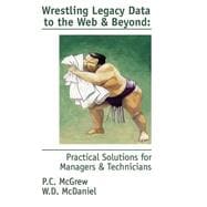 Wrestling Legacy Data to the Web and Beyond: Practical Solutions for Managers & Technicians