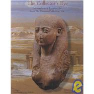 The Collector's Eye: Masterpieces of Egyptian Art from the Thalassic Collection, Ltd.