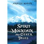 Spirit Mountain and Other Tales