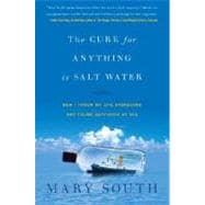 The Cure for Anything Is Salt Water: How I Threw My Life Overboard and Found Happiness at Sea