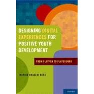 Designing Digital Experiences for Positive Youth Development From Playpen to Playground