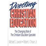 Directing Christian Education The Changing Role of the Christian Education Specialist