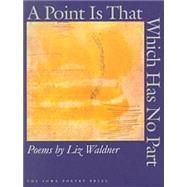 A Point Is That Which Has No Part: Poems