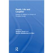 Death, Life and Laughter: Essays on Religion in Honour of Douglas Davies