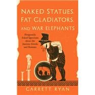 Naked Statues, Fat Gladiators, and War Elephants