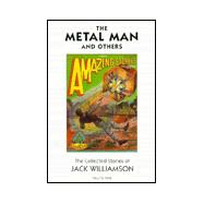 The Metal Man & Others: The Collected Stories of Jack Williamson
