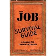 Your Job Survival Guide A Manual for Thriving in Change