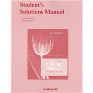Student Solutions Manual for College Algebra with Modeling and Visualization and Essentials of College Algebra with Modeling and Visualization