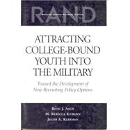 Attracting College-Bound Youth into the Military Toward the Development of New Recruiting Policy Options