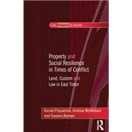 Property and Social Resilience in Times of Conflict: Land, Custom and Law in East Timor