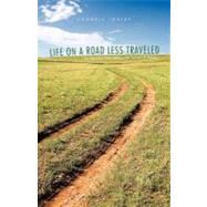 Life on a Road Less Traveled: Or, Memoirs from Behind the Scenes of History