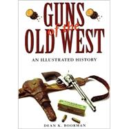 Guns of the Old West : An Illustrated History