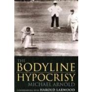 The Bodyline Hypocrisy; Conversations with Harold Larwood