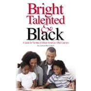 Bright, Talented, & Black: Guide for Familiesof African American Gifted Learners