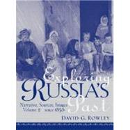 Exploring Russia's Past Narrative, Sources, Images Volume 2 (since 1856)