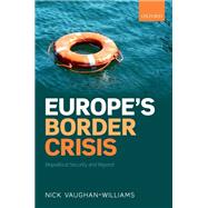 Europe's Border Crisis Biopolitical Security and Beyond