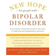 New Hope for People With Bipolar Disorder: Your Friendly, Authoritative Guide to the Latest in Traditional and Complementary Solutions